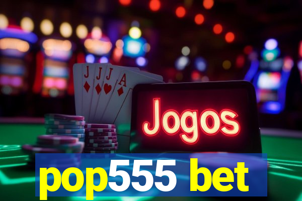 pop555 bet